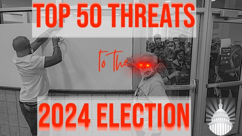 Photo for: Top 50 Threats to the 2024 Election